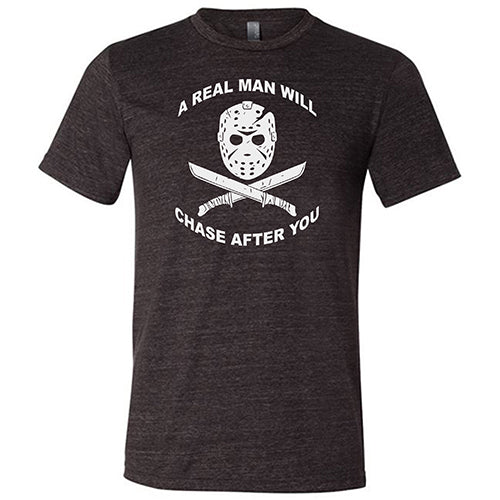 A Real Man Will Chase After You Shirt Unisex - Image 3