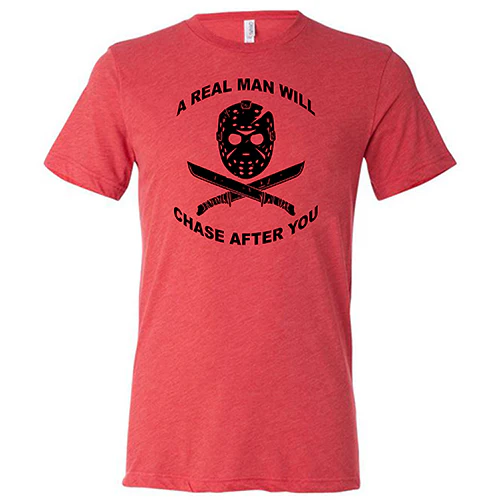 A Real Man Will Chase After You Shirt Unisex - Image 7