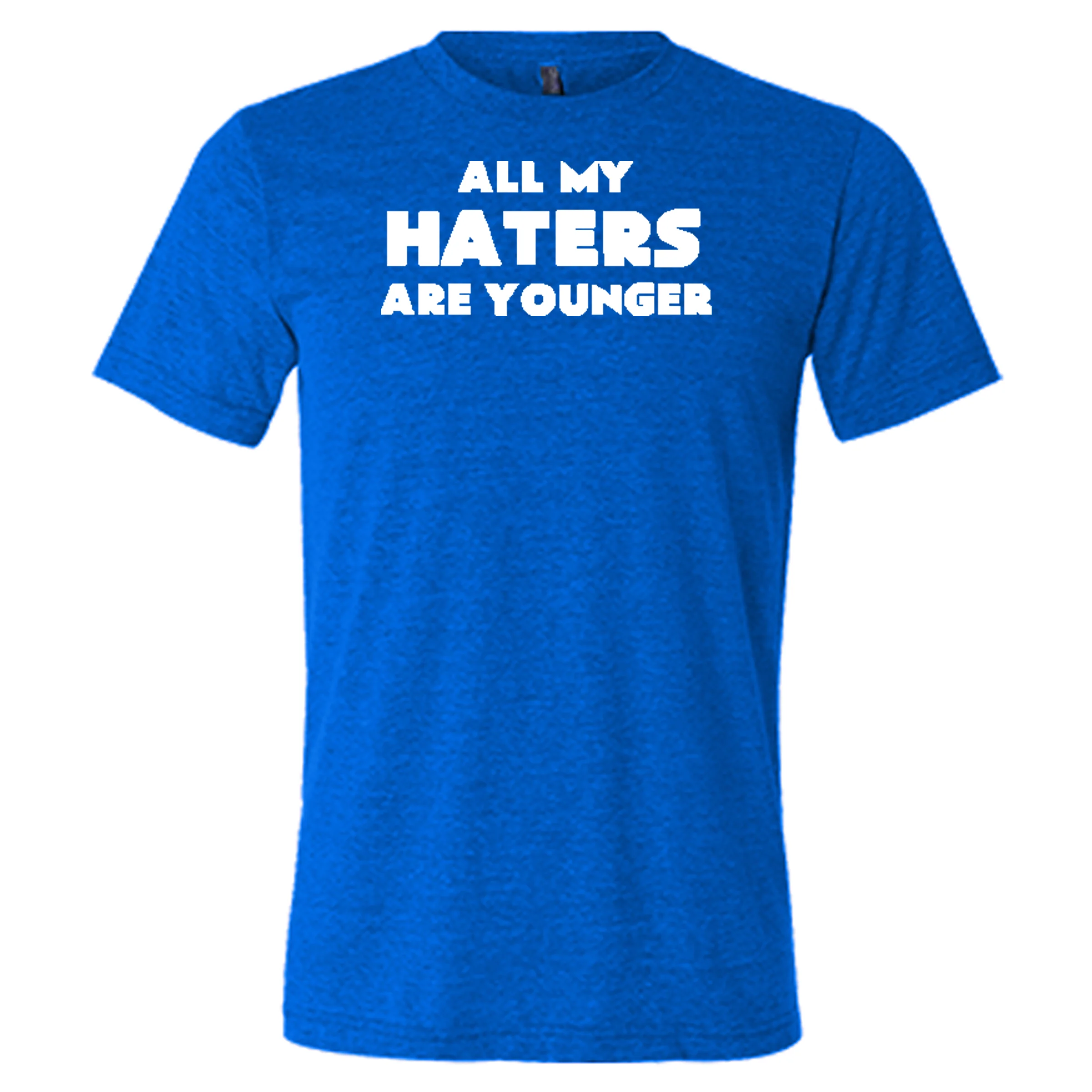 All My Haters Are Younger Shirt Unisex - Image 3