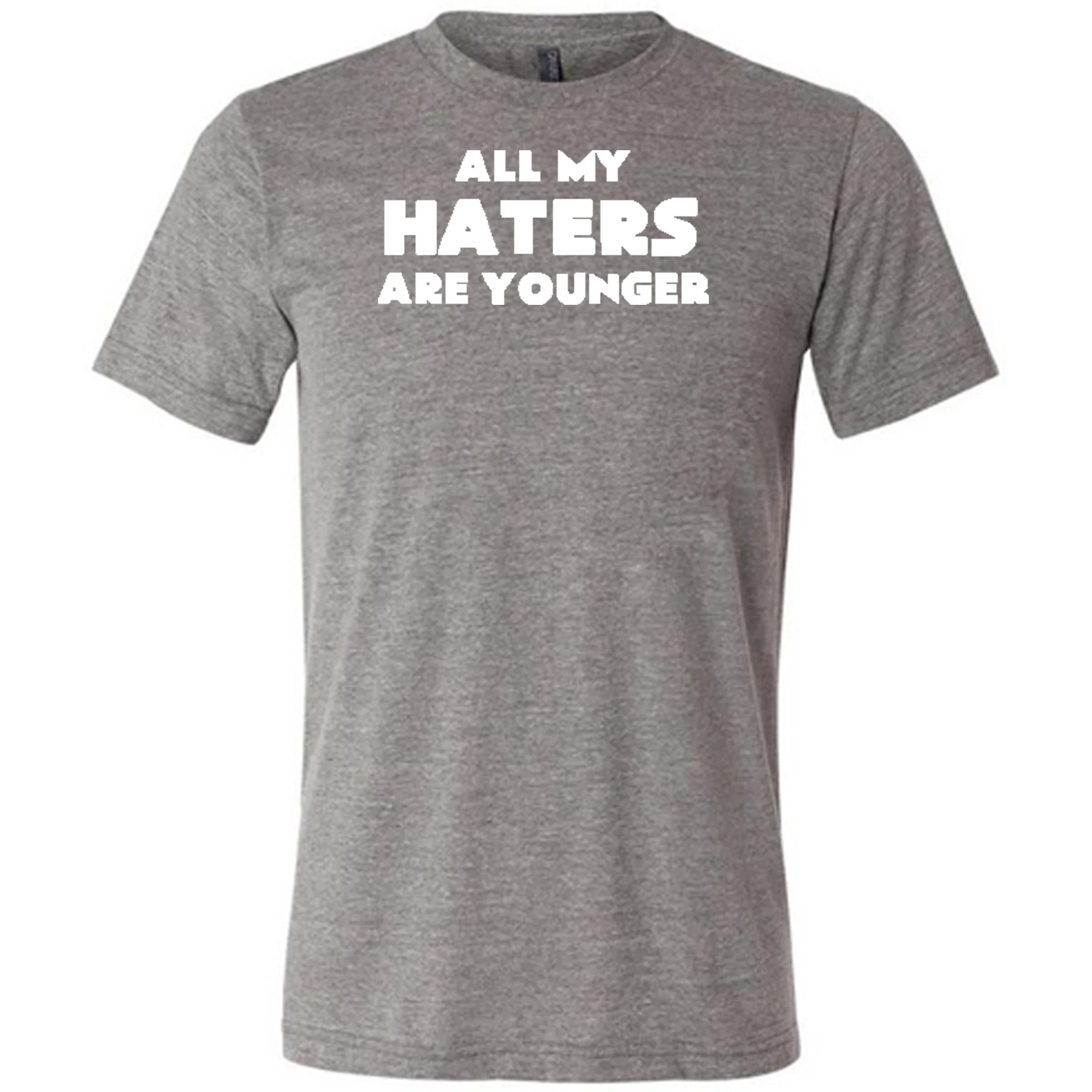 All My Haters Are Younger Shirt Unisex - Image 5