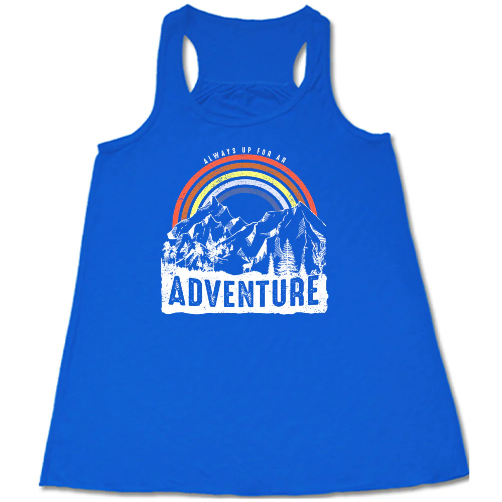 Always Up For An Adventure Shirt - Image 3