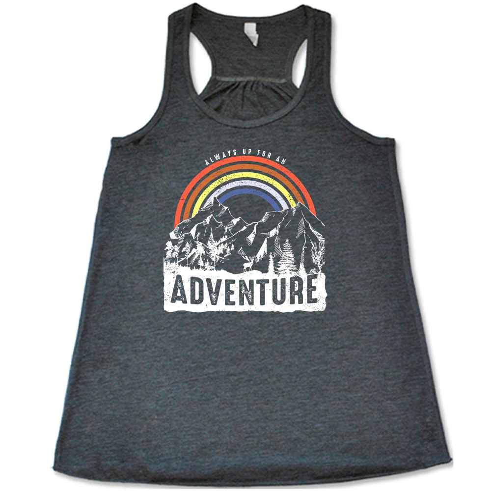 Always Up For An Adventure Shirt - Image 5