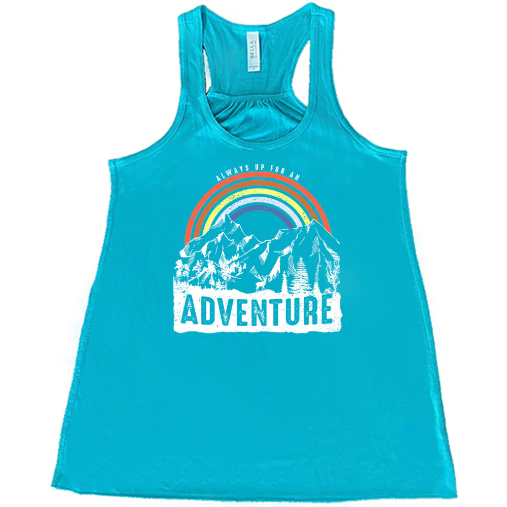 Always Up For An Adventure Shirt - Image 7