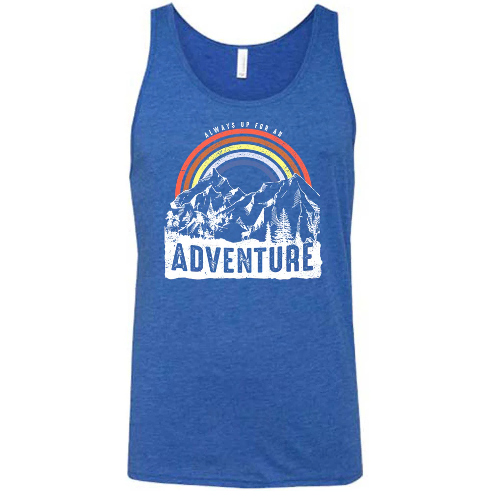 Always Up For An Adventure Shirt Unisex - Image 4