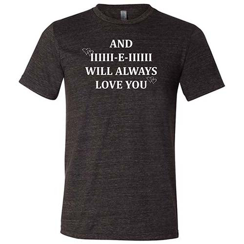 And I Will Always Love You Shirt Unisex - Image 5
