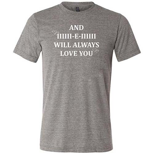 And I Will Always Love You Shirt Unisex - Image 7