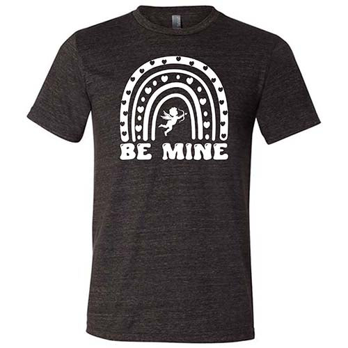 Be Mine Shirt Unisex - Image 5