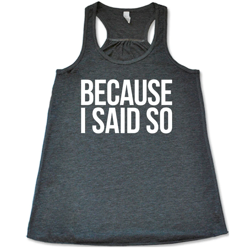 Because I Said So Shirt - Image 2