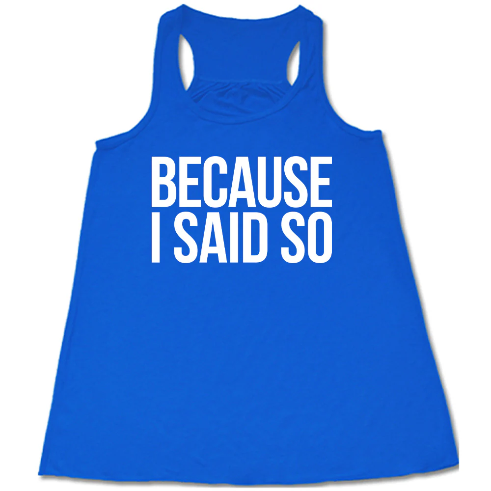 Because I Said So Shirt - Image 3