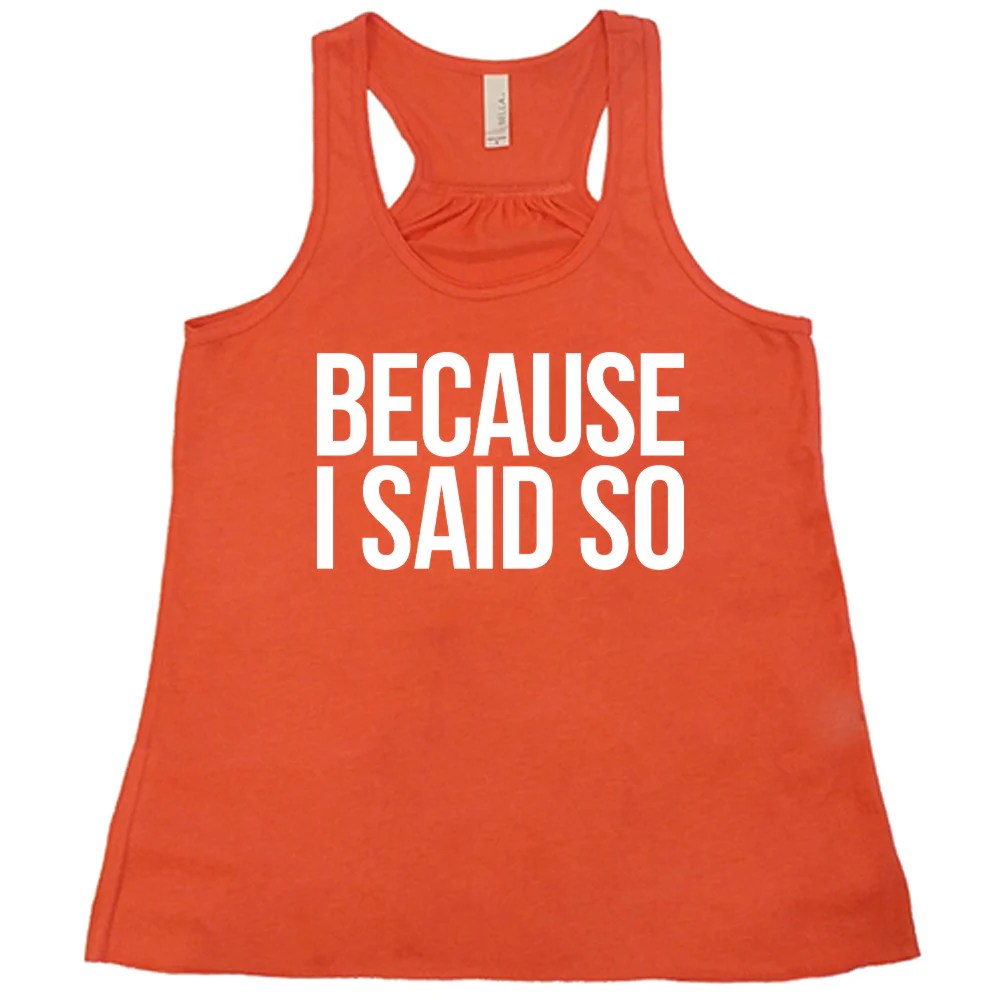 Because I Said So Shirt - Image 4