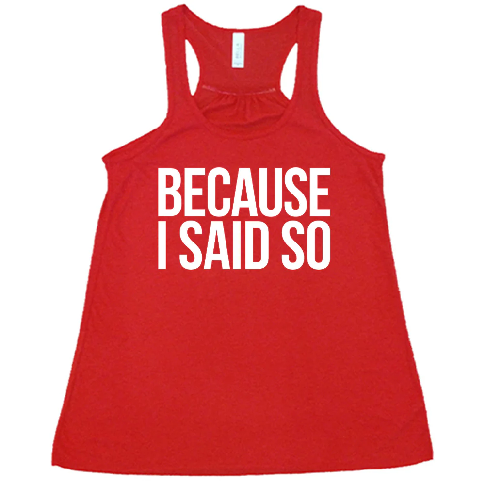 Because I Said So Shirt - Image 5