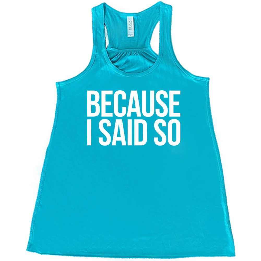 Because I Said So Shirt - Image 6