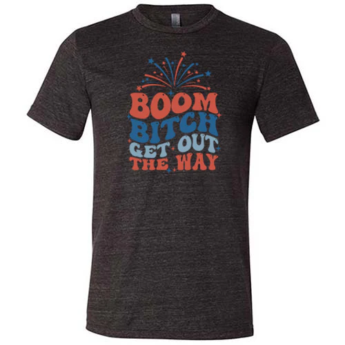 Boom Bitch Get Out The Way Shirt Unisex - Image 2