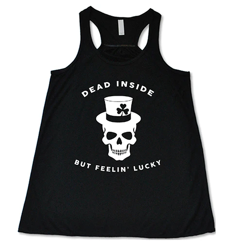 Dead Inside But Feelin' Lucky Shirt - Image 6