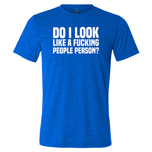 Do I Look Like A Fucking People Person Shirt Unisex - Image 5