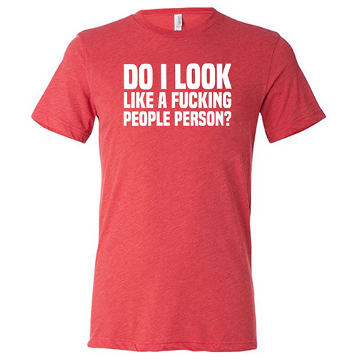 Do I Look Like A Fucking People Person Shirt Unisex - Image 7