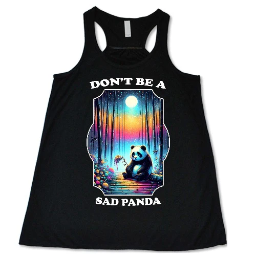 Don't Be A Sad Panda Shirt - Image 2