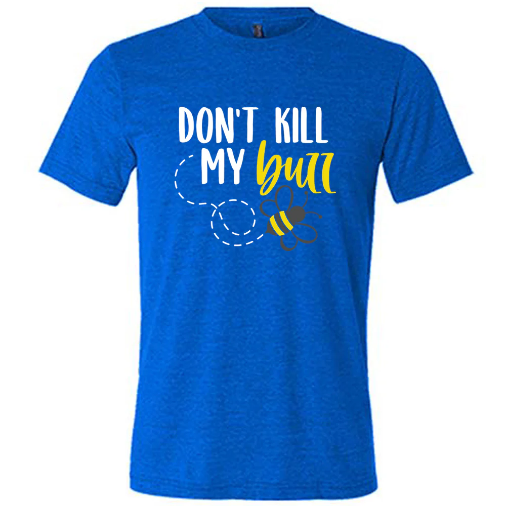 Don't Kill My Buzz Shirt Unisex - Image 3
