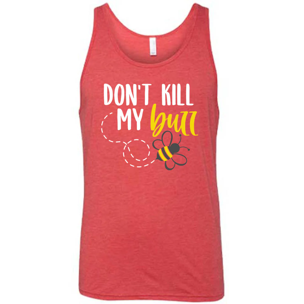Don't Kill My Buzz Shirt Unisex - Image 6