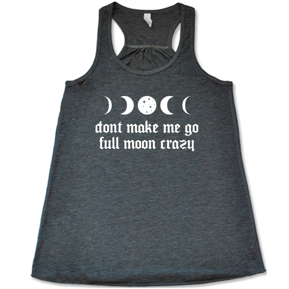 Don't Make Me Go Full Moon Crazy Shirt - Image 3