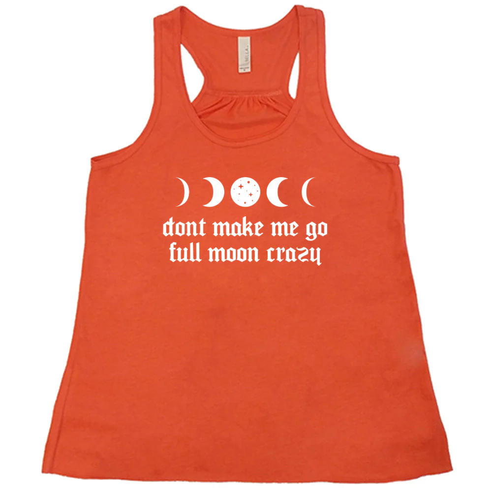 Don't Make Me Go Full Moon Crazy Shirt - Image 4