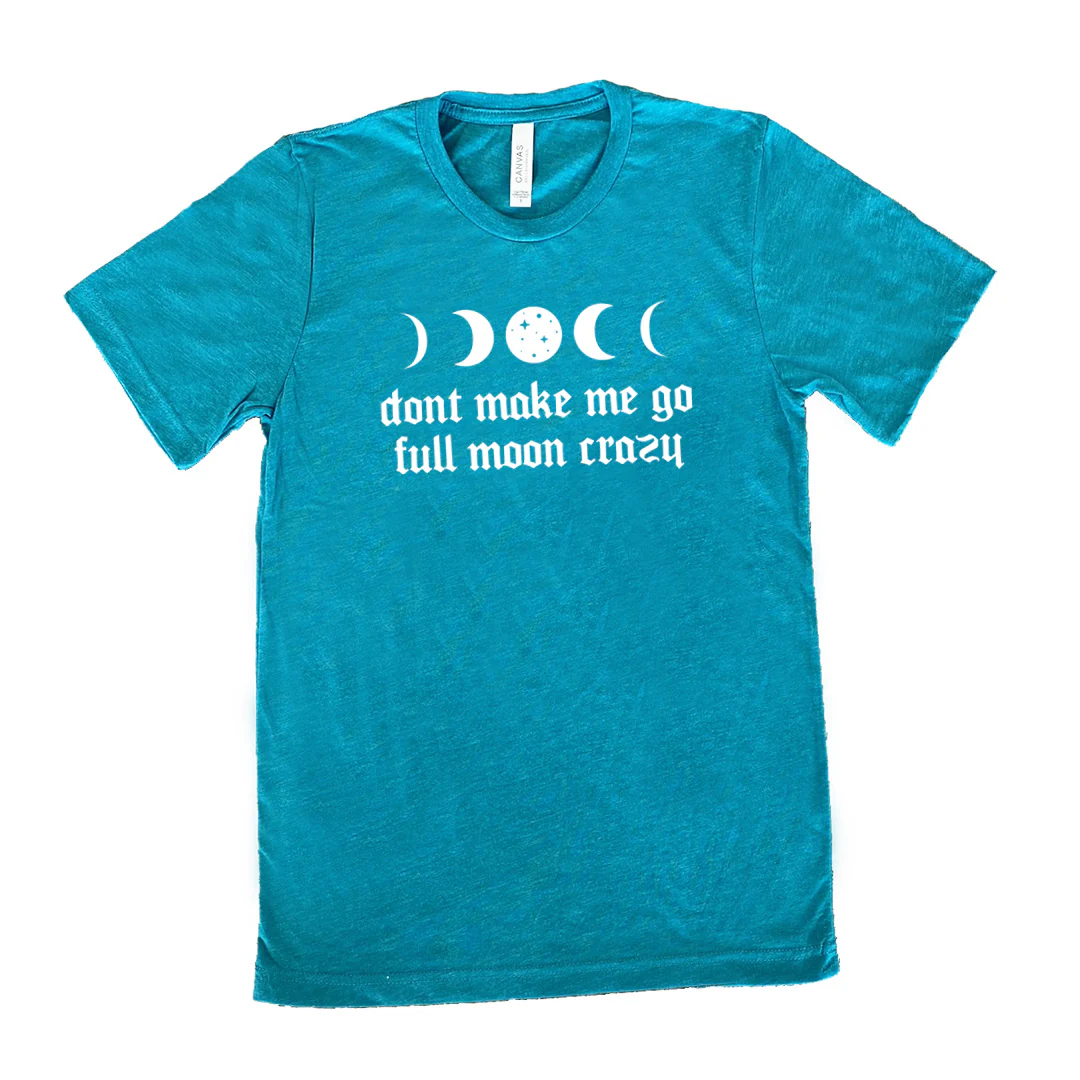 Don't Make Me Go Full Moon Crazy Shirt Unisex - Image 11