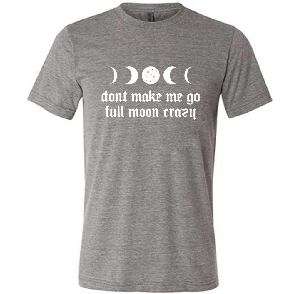 Don't Make Me Go Full Moon Crazy Shirt Unisex - Image 7