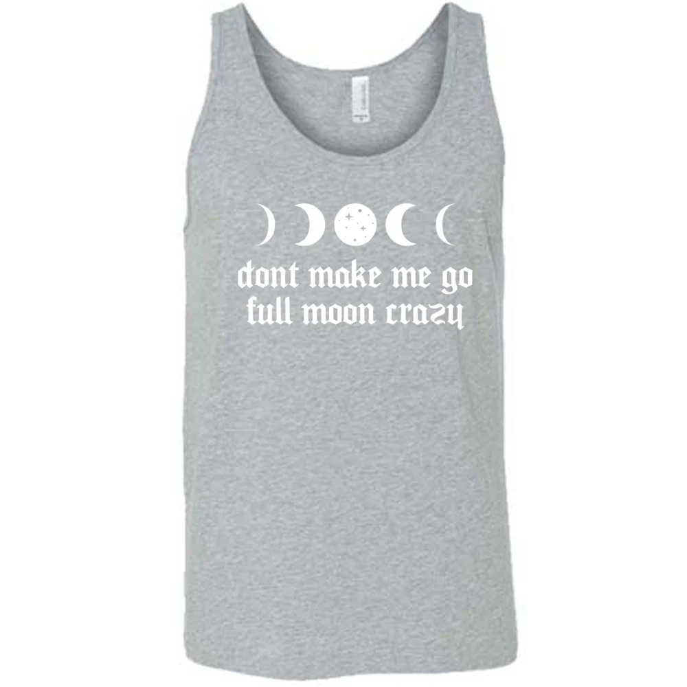 Don't Make Me Go Full Moon Crazy Shirt Unisex - Image 8