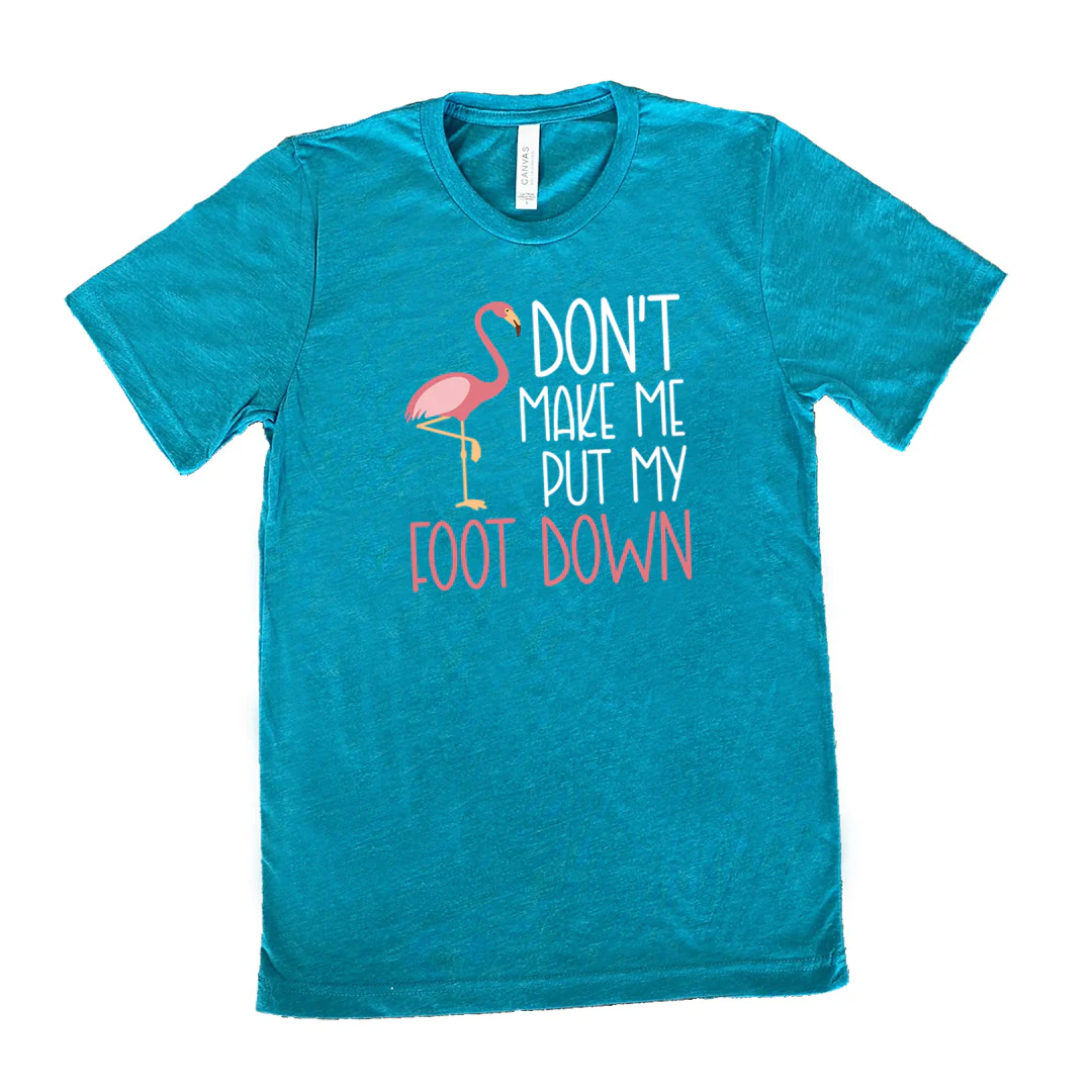 Don't Make Me Put My Foot Down Shirt Unisex - Image 10