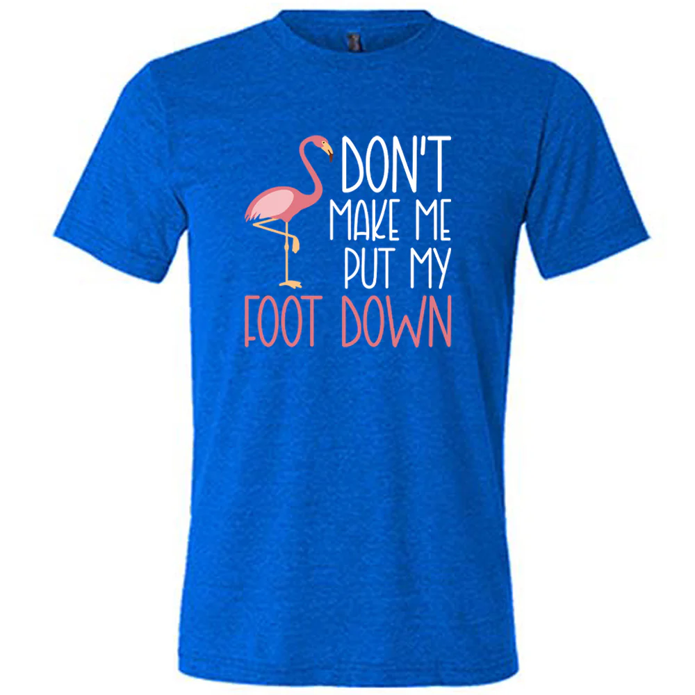 Don't Make Me Put My Foot Down Shirt Unisex - Image 3