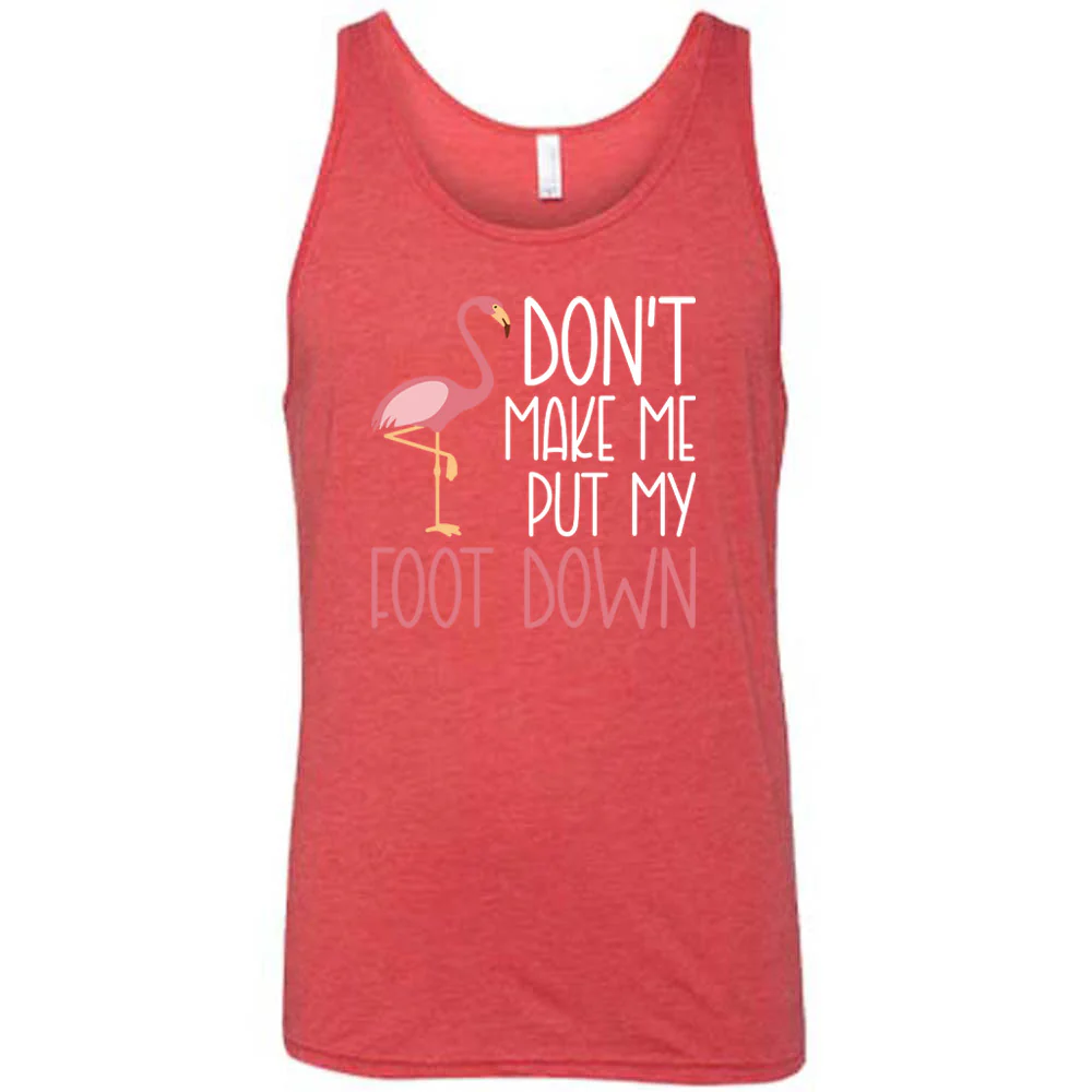 Don't Make Me Put My Foot Down Shirt Unisex - Image 6