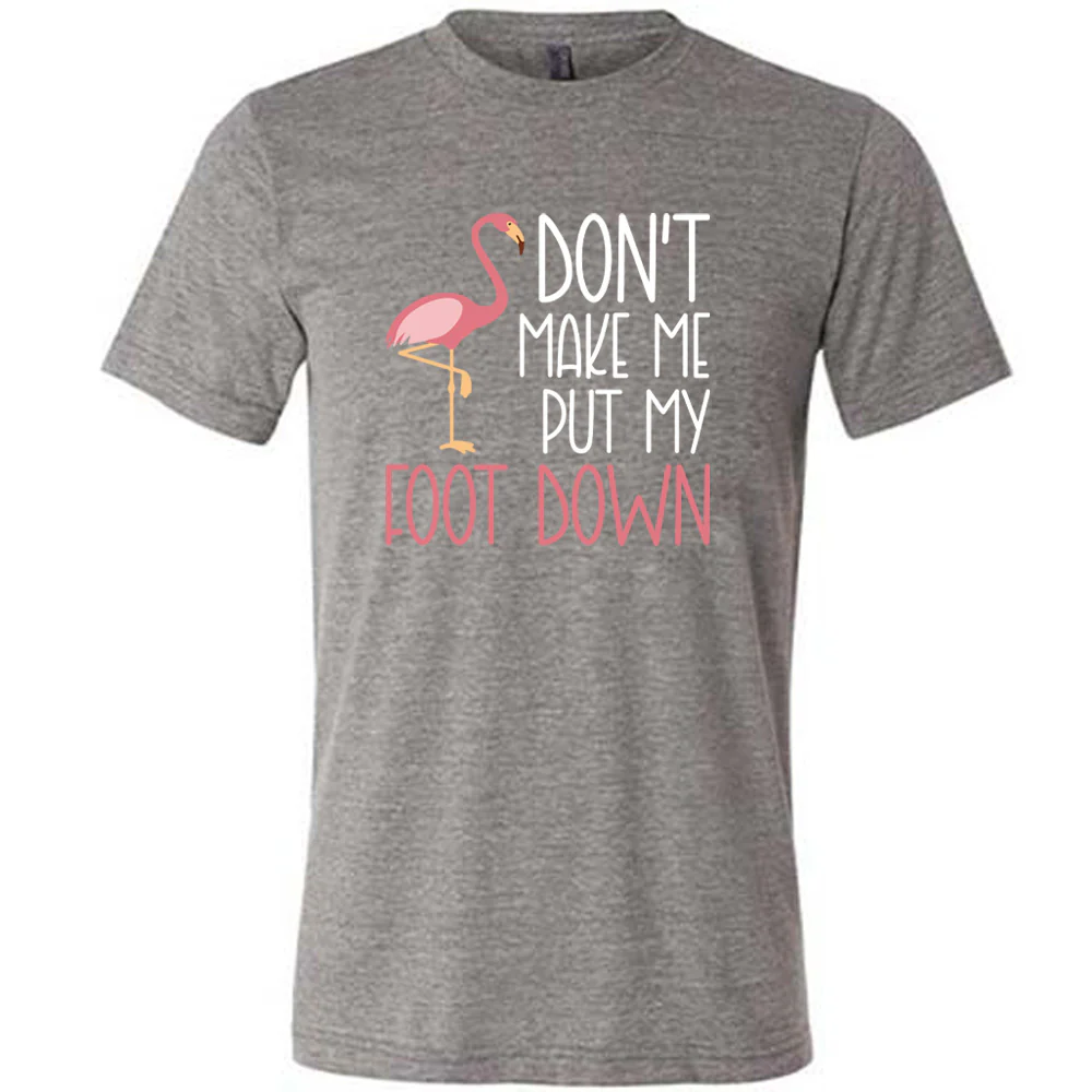 Don't Make Me Put My Foot Down Shirt Unisex - Image 7