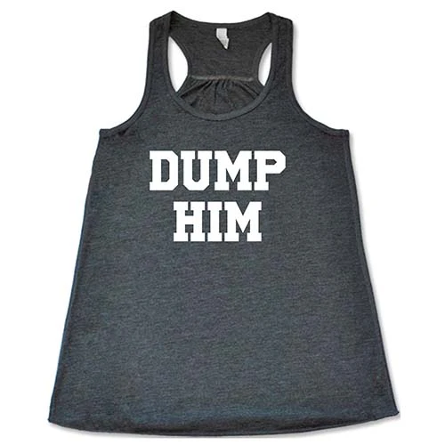 Dump Him Shirt - Image 4