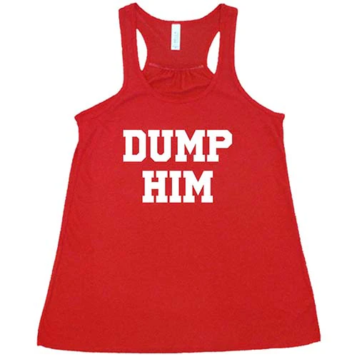 Dump Him Shirt - Image 5