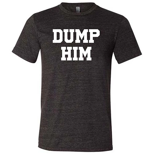 Dump Him Shirt Unisex - Image 3