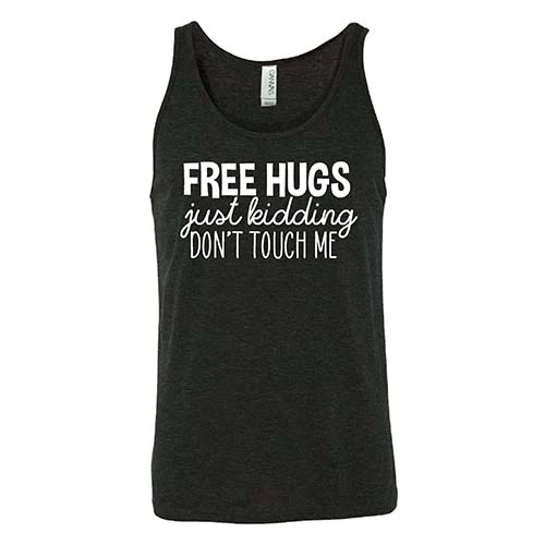 Free Hugs Just Kidding Don't Touch Me Shirt Unisex - Image 4