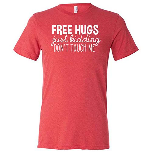 Free Hugs Just Kidding Don't Touch Me Shirt Unisex - Image 7