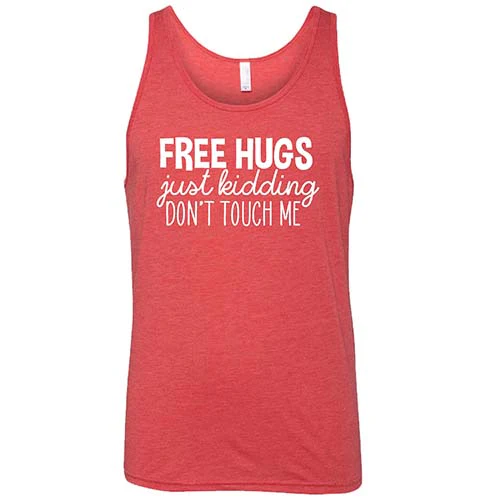 Free Hugs Just Kidding Don't Touch Me Shirt Unisex - Image 8