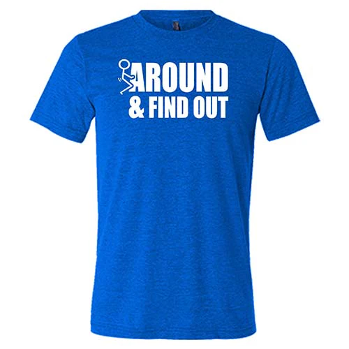 Fuck Around & Find Out Shirt Unisex - Image 6