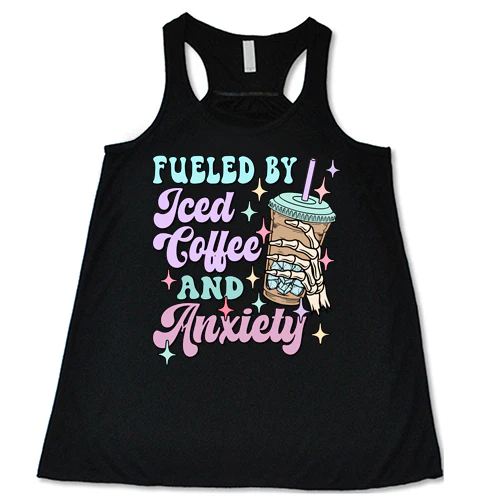 Fueled By Iced Coffee And Anxiety Shirt - Image 2