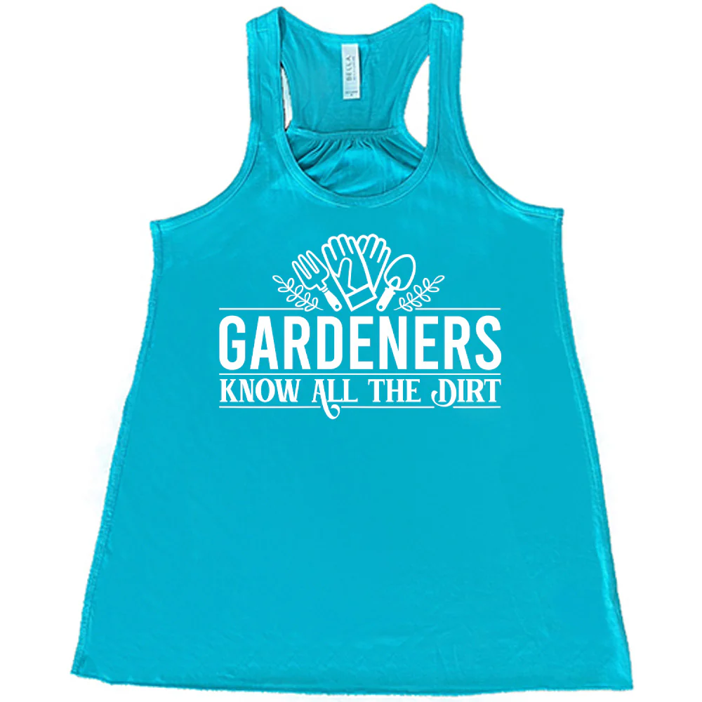 Gardeners Know All The Dirt Shirt - Image 6