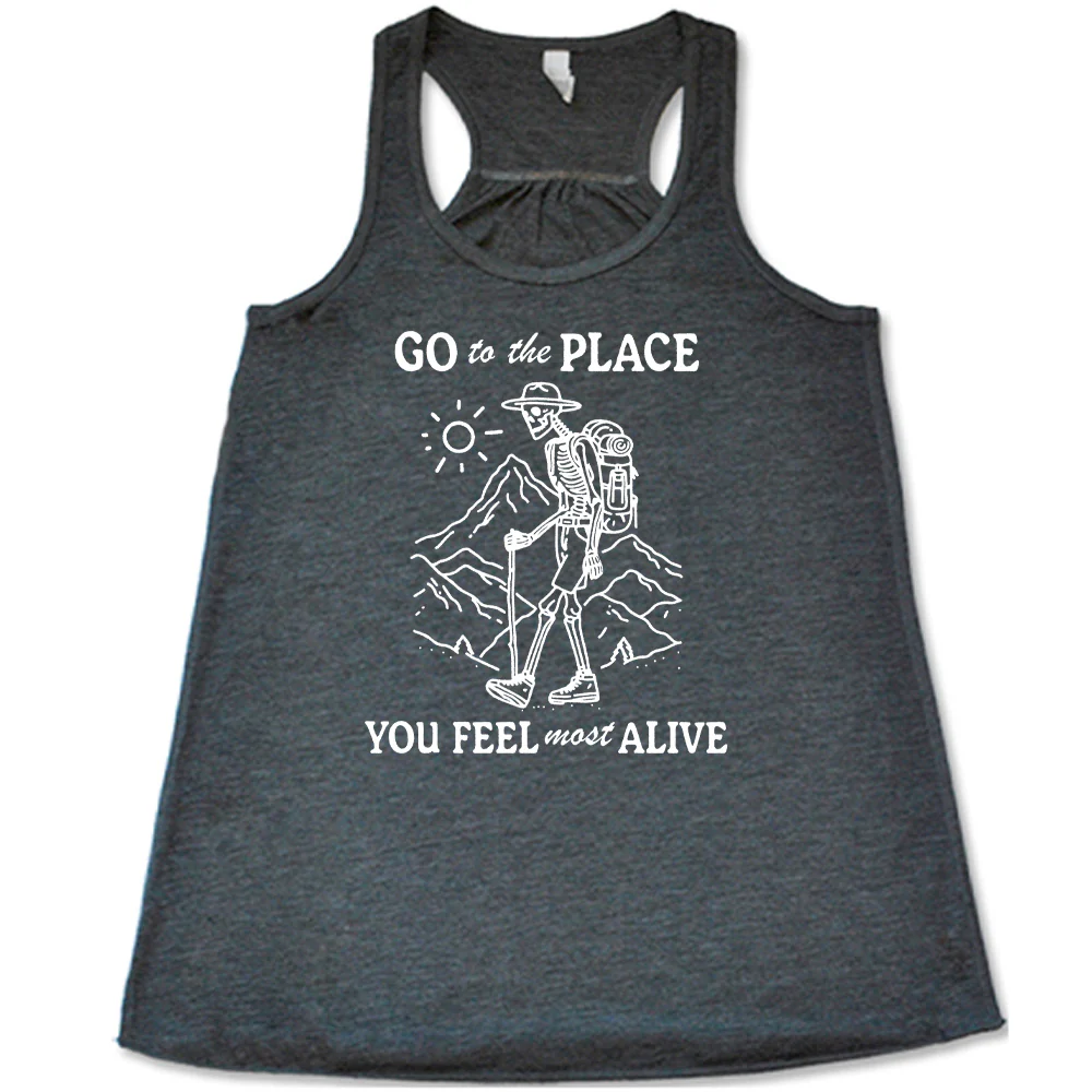 Go To The Place You Feel Most Alive Shirt - Image 5