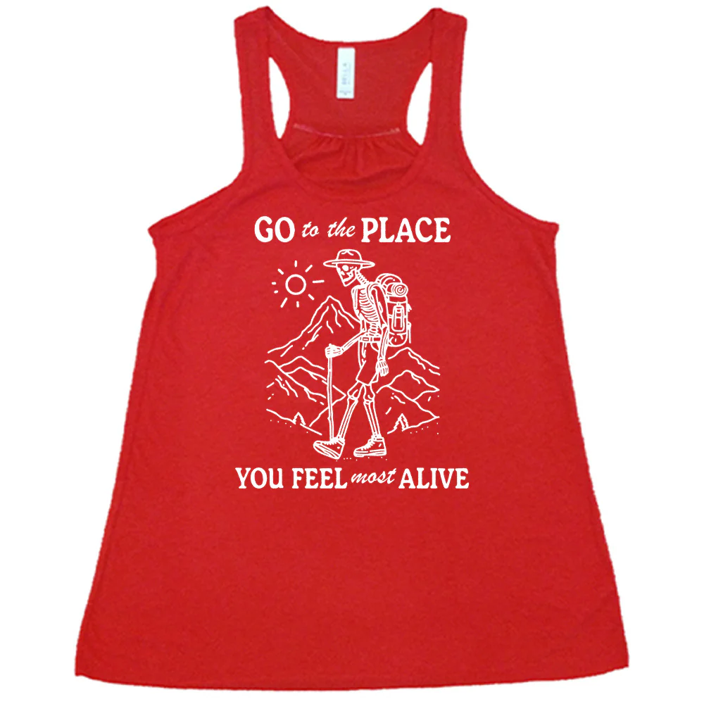 Go To The Place You Feel Most Alive Shirt - Image 6