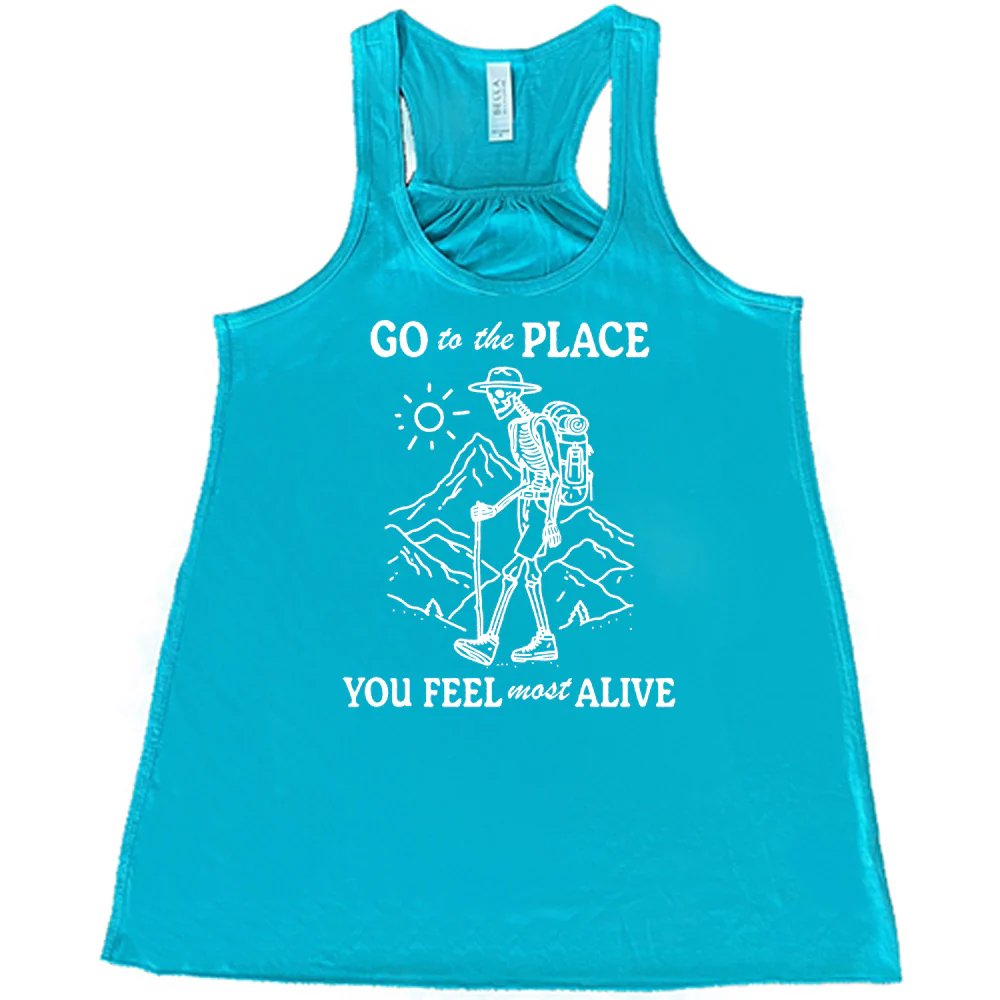 Go To The Place You Feel Most Alive Shirt - Image 7