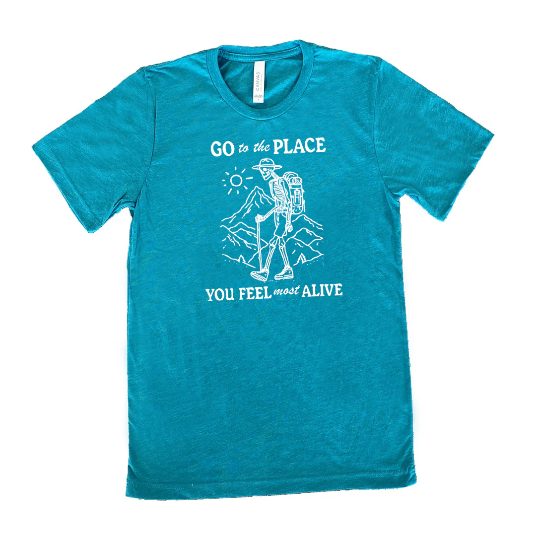 Go To The Place You Feel Most Alive Shirt Unisex - Image 11