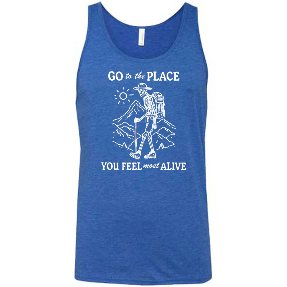 Go To The Place You Feel Most Alive Shirt Unisex - Image 4