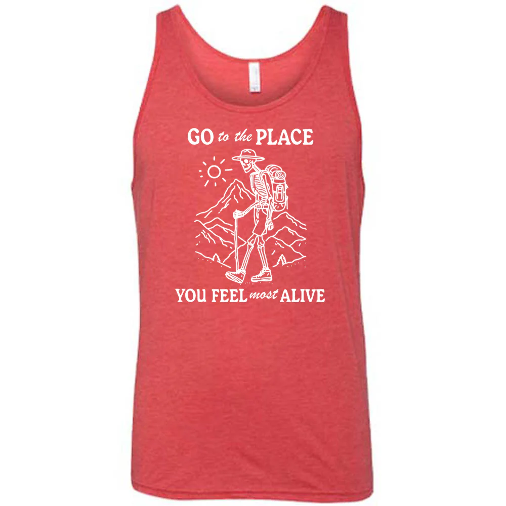 Go To The Place You Feel Most Alive Shirt Unisex - Image 8