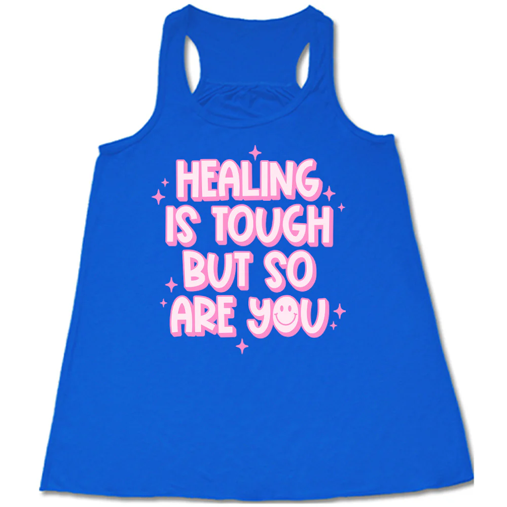Healing Is Tough But So Are You Shirt - Image 3