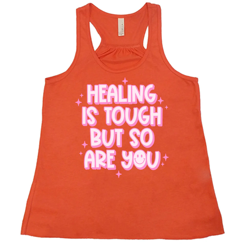 Healing Is Tough But So Are You Shirt - Image 4