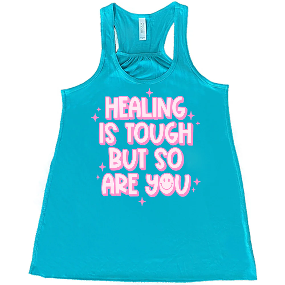 Healing Is Tough But So Are You Shirt - Image 6